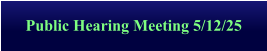 Public Hearing Meeting 5/12/25